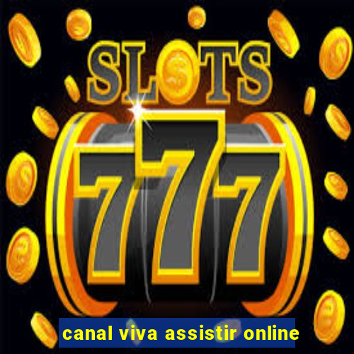 canal viva assistir online